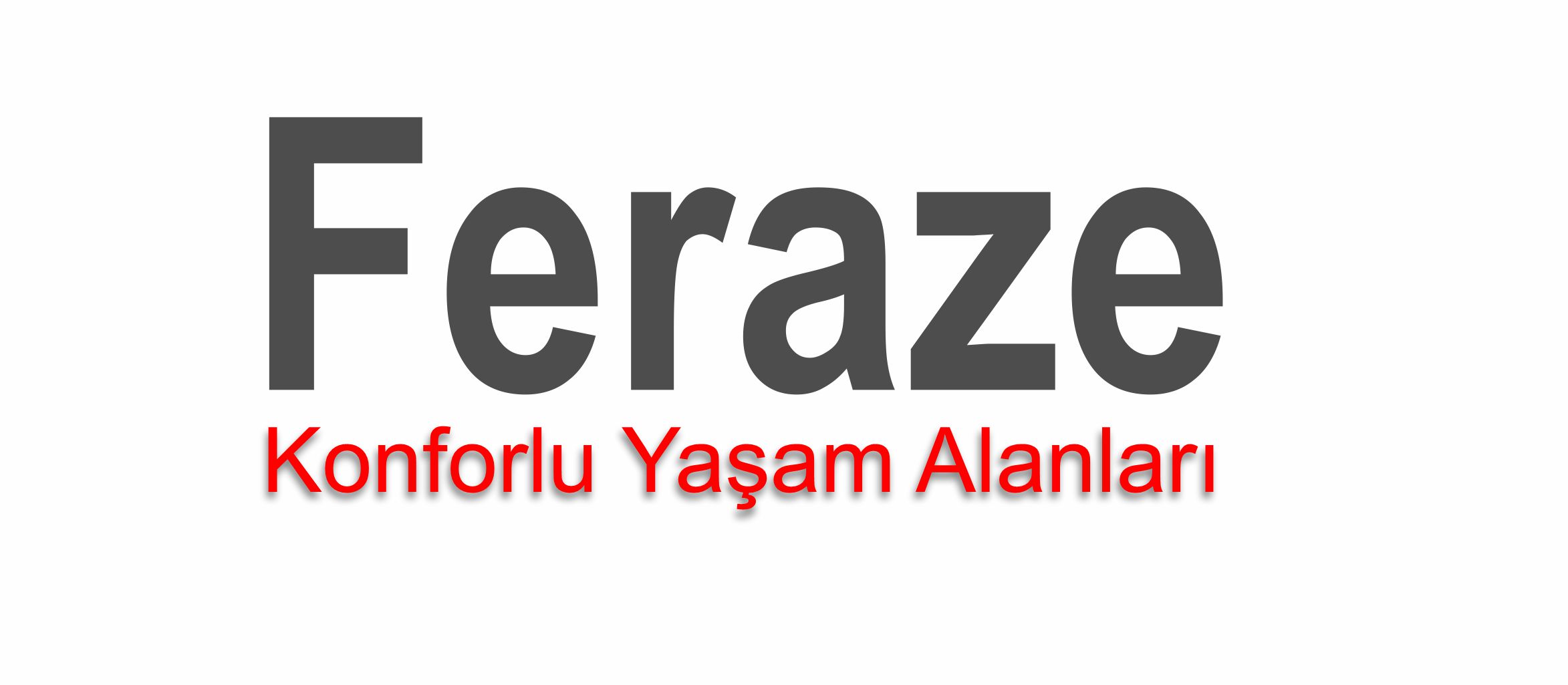 Feraze Konforlu Yaşam Alanları
